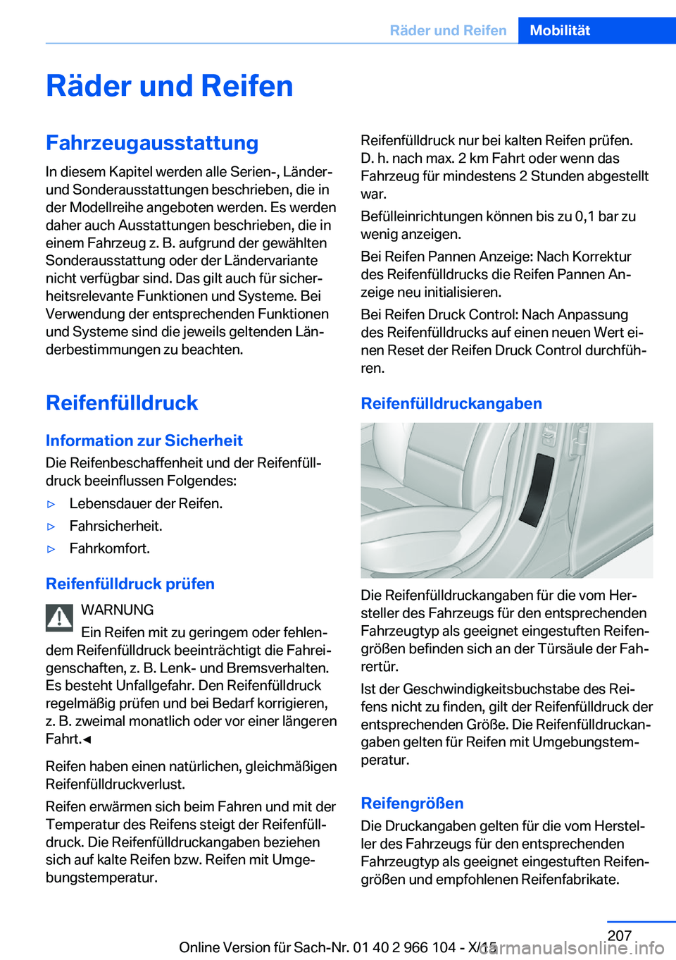 BMW 3 SERIES 2016  Betriebsanleitungen (in German) Räder und ReifenFahrzeugausstattungIn diesem Kapitel werden alle Serien-, Länder-
und Sonderausstattungen beschrieben, die in
der Modellreihe angeboten werden. Es werden
daher auch Ausstattungen bes