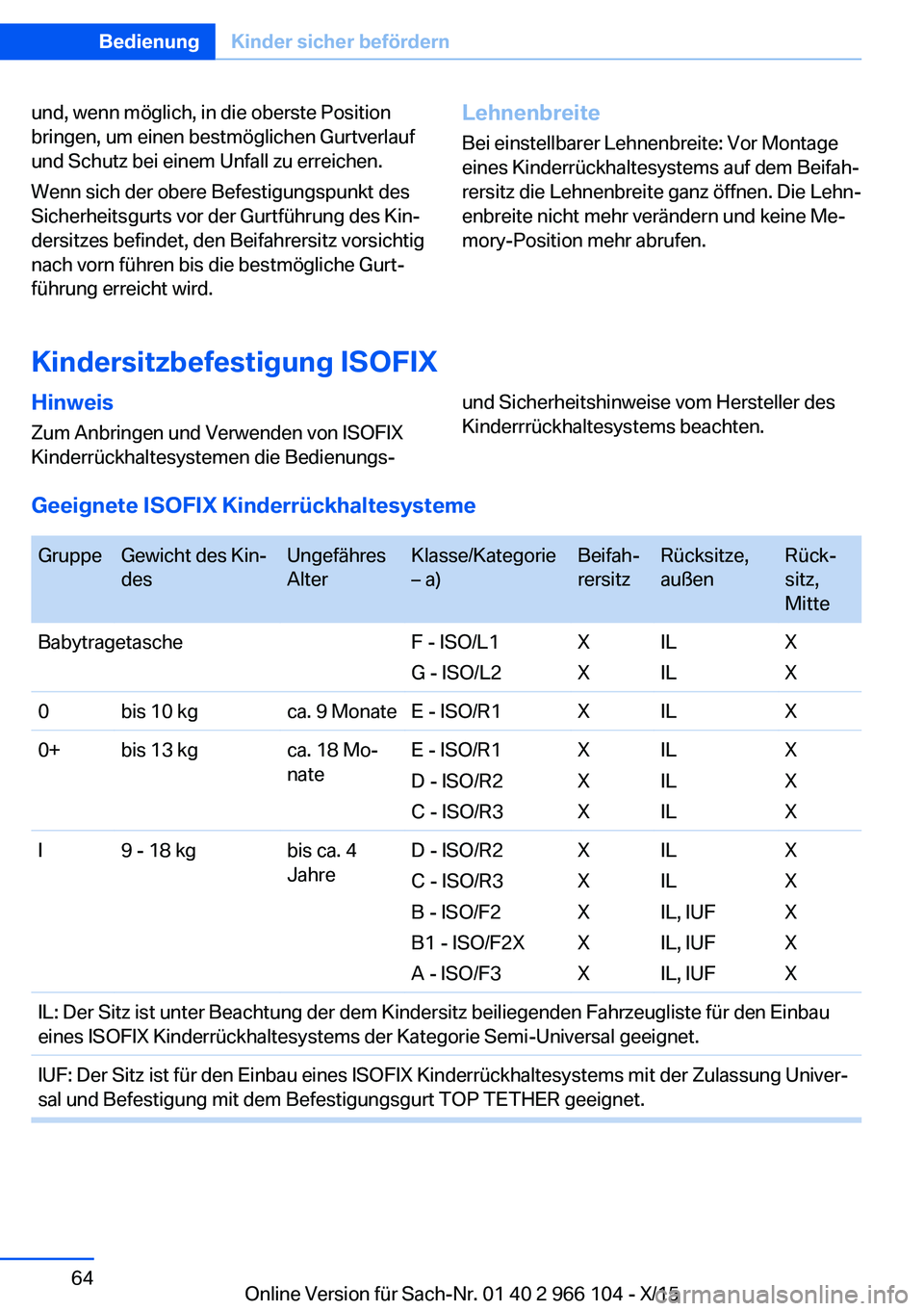 BMW 3 SERIES 2016 Betriebsanleitungen (in German) und, wenn möglich, in die oberste Position
bringen, um einen bestmöglichen Gurtverlauf
und Schutz bei einem Unfall zu erreichen.
Wenn sich der obere Befestigungspunkt des
Sicherheitsgurts vor der Gu BMW 3 SERIES 2016 Betriebsanleitungen (in German) und, wenn möglich, in die oberste Position
bringen, um einen bestmöglichen Gurtverlauf
und Schutz bei einem Unfall zu erreichen.
Wenn sich der obere Befestigungspunkt des
Sicherheitsgurts vor der Gu