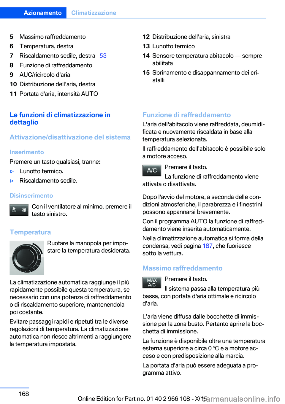 BMW 3 SERIES 2016 Libretti Di Uso E manutenzione (in Italian) 5Massimo raffreddamento6Temperatura, destra7Riscaldamento sedile, destra 538Funzione di raffreddamento9AUC/ricircolo d'aria10Distribuzione dell'aria, destra11Portata d'aria, intensit BMW 3 SERIES 2016 Libretti Di Uso E manutenzione (in Italian) 5Massimo raffreddamento6Temperatura, destra7Riscaldamento sedile, destra 538Funzione di raffreddamento9AUC/ricircolo d'aria10Distribuzione dell'aria, destra11Portata d'aria, intensit