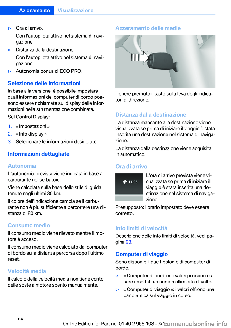 BMW 3 SERIES 2016 Libretti Di Uso E manutenzione (in Italian) ▷Ora di arrivo.
Con l'autopilota attivo nel sistema di navi‐
gazione.▷Distanza dalla destinazione.
Con l'autopilota attivo nel sistema di navi‐
gazione.▷Autonomia bonus di ECO PRO.
S BMW 3 SERIES 2016 Libretti Di Uso E manutenzione (in Italian) ▷Ora di arrivo.
Con l'autopilota attivo nel sistema di navi‐
gazione.▷Distanza dalla destinazione.
Con l'autopilota attivo nel sistema di navi‐
gazione.▷Autonomia bonus di ECO PRO.
S