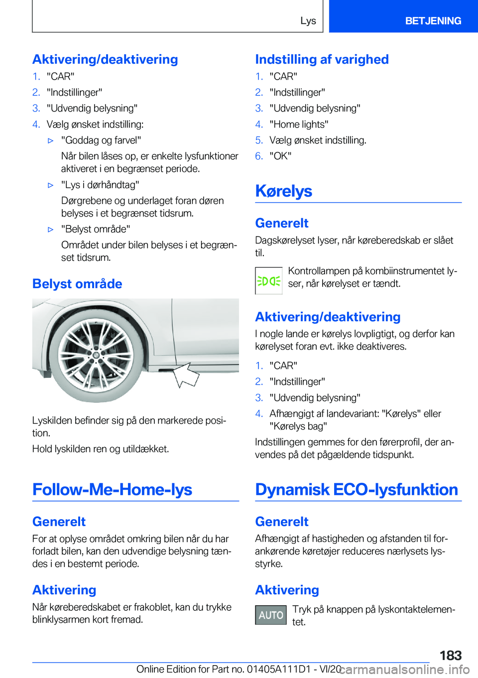 BMW 3 SERIES SEDAN PLUG-IN HYBRID 2021  InstruktionsbØger (in Danish) �A�k�t�i�v�e�r�i�n�g�/�d�e�a�k�t�i�v�e�r�i�n�g�1�.��C�A�R��2�.��I�n�d�s�t�i�l�l�i�n�g�e�r��3�.��U�d�v�e�n�d�i�g��b�e�l�y�s�n�i�n�g��4�.�V�æ�l�g��