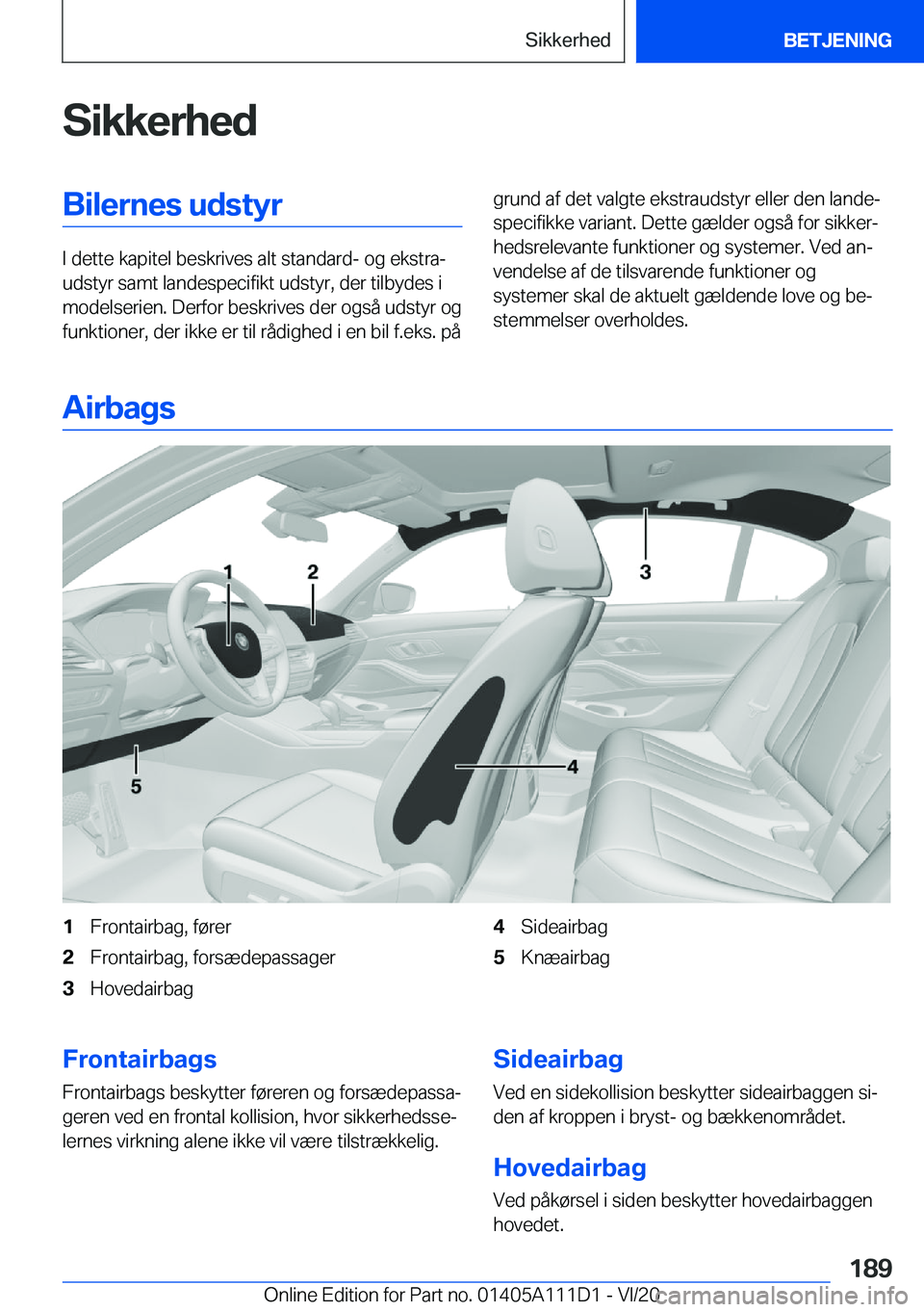 BMW 3 SERIES SEDAN PLUG-IN HYBRID 2021  InstruktionsbØger (in Danish) �S�i�k�k�e�r�h�e�d�B�i�l�e�r�n�e�s��u�d�s�t�y�r
�I��d�e�t�t�e��k�a�p�i�t�e�l��b�e�s�k�r�i�v�e�s��a�l�t��s�t�a�n�d�a�r�d�-��o�g��e�k�s�t�r�aj
�u�d�s�t�y�r��s�a�m�t��l�a�n�d�e�s�p�e�c�i�f�i�k