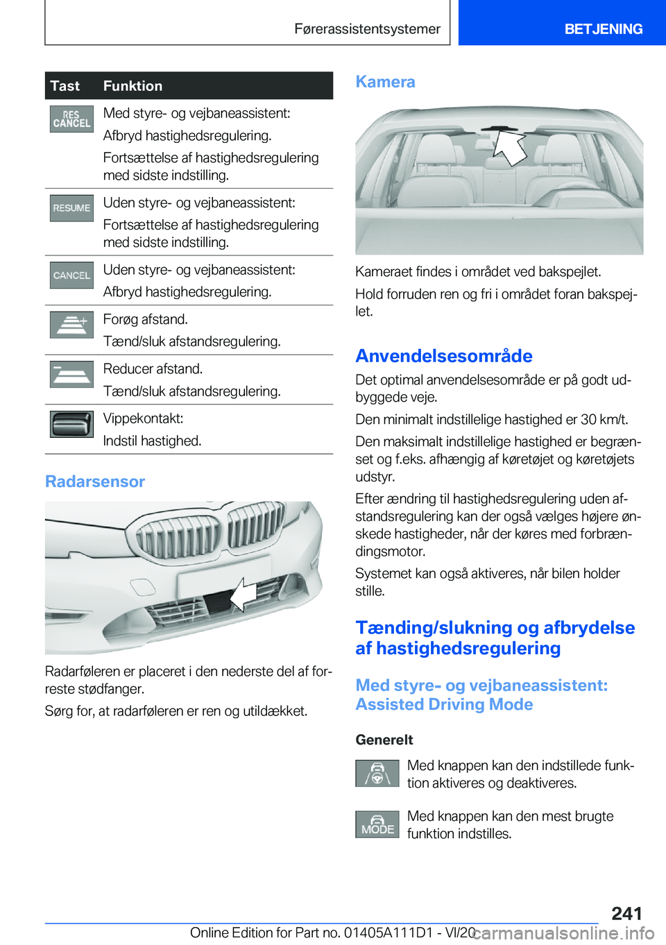 BMW 3 SERIES SEDAN PLUG-IN HYBRID 2021  InstruktionsbØger (in Danish) �T�a�s�t�F�u�n�k�t�i�o�n�M�e�d��s�t�y�r�e�-��o�g��v�e�j�b�a�n�e�a�s�s�i�s�t�e�n�t�:
�A�f�b�r�y�d��h�a�s�t�i�g�h�e�d�s�r�e�g�u�l�e�r�i�n�g�.
�F�o�r�t�s�æ�t�t�e�l�s�e��a�f��h�a�s�t�i�g�h�e�d�s�r�