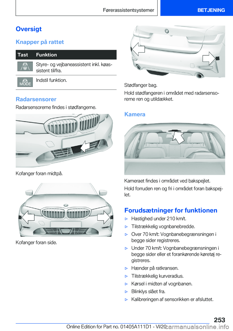 BMW 3 SERIES SEDAN PLUG-IN HYBRID 2021  InstruktionsbØger (in Danish) �O�v�e�r�s�i�g�t
�K�n�a�p�p�e�r��p�å��r�a�t�t�e�t�T�a�s�t�F�u�n�k�t�i�o�n�S�t�y�r�e�-��o�g��v�e�j�b�a�n�e�a�s�s�i�s�t�e�n�t��i�n�k�l�.��k�