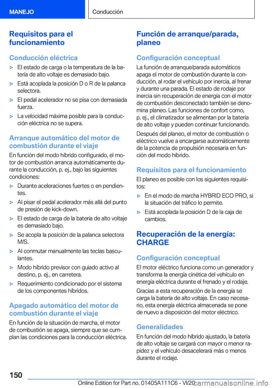BMW 3 SERIES SEDAN PLUG-IN HYBRID 2021  Manuales de Empleo (in Spanish) �R�e�q�u�i�s�i�t�o�s��p�a�r�a��e�l
�f�u�n�c�i�o�n�a�m�i�e�n�t�o
�C�o�n�d�u�c�c�i�