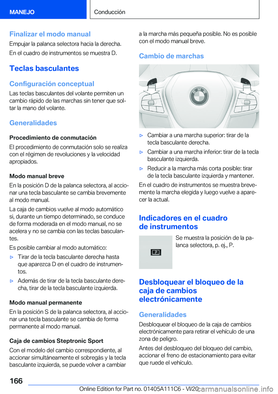 BMW 3 SERIES SEDAN PLUG-IN HYBRID 2021  Manuales de Empleo (in Spanish) �F�i�n�a�l�i�z�a�r��e�l��m�o�d�o��m�a�n�u�a�l�E�m�p�u�j�a�r��l�a��p�a�l�a�n�c�a��s�e�l�e�c�t�o�r�a��h�a�c�i�a��l�a��d�e�r�e�c�h�a�.
�E�n��e�l��c�u�a�d�r�o��d�e��i�n�s�t�r�u�m�e�n�t�o�s��