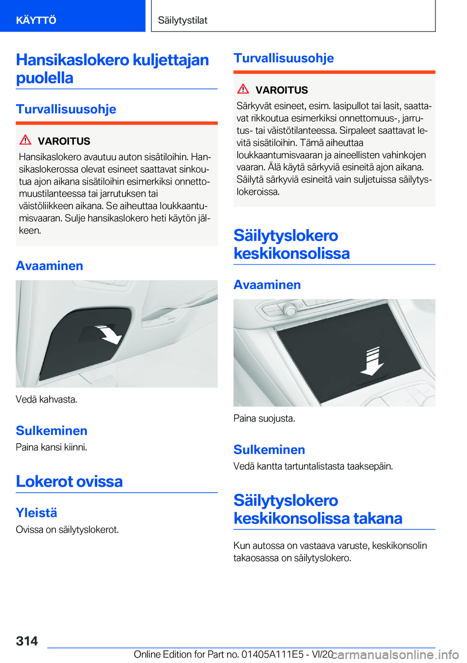 BMW 3 SERIES SEDAN PLUG-IN HYBRID 2021  Omistajan Käsikirja (in Finnish) �H�a�n�s�i�k�a�s�l�o�k�e�r�o��k�u�l�j�e�t�t�a�j�a�n�p�u�o�l�e�l�l�a
�T�u�r�v�a�l�l�i�s�u�u�s�o�h�j�e
�V�A�R�O�I�T�U�S
�H�a�n�s�i�k�a�s�l�o�k�e�r�o��a�v�a�u�t�u�u��a�u�t�o�n��s�i�s�