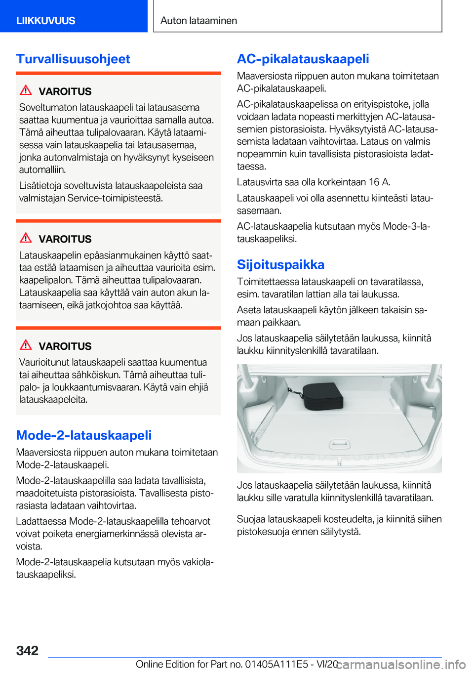 BMW 3 SERIES SEDAN PLUG-IN HYBRID 2021  Omistajan Käsikirja (in Finnish) �T�u�r�v�a�l�l�i�s�u�u�s�o�h�j�e�e�t
�V�A�R�O�I�T�U�S
�S�o�v�e�l�t�u�m�a�t�o�n��l�a�t�a�u�s�k�a�a�p�e�l�i��t�a�i��l�a�t�a�u�s�a�s�e�m�a
�s�a�a�t�t�a�a��k�u�u�m�e�n�t�u�a��j�a��v�a�u�r�i�o�i�t�t�