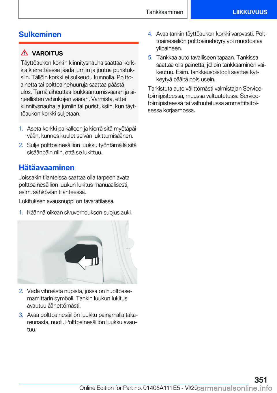 BMW 3 SERIES SEDAN PLUG-IN HYBRID 2021  Omistajan Käsikirja (in Finnish) �S�u�l�k�e�m�i�n�e�n
�V�A�R�O�I�T�U�S
�T�