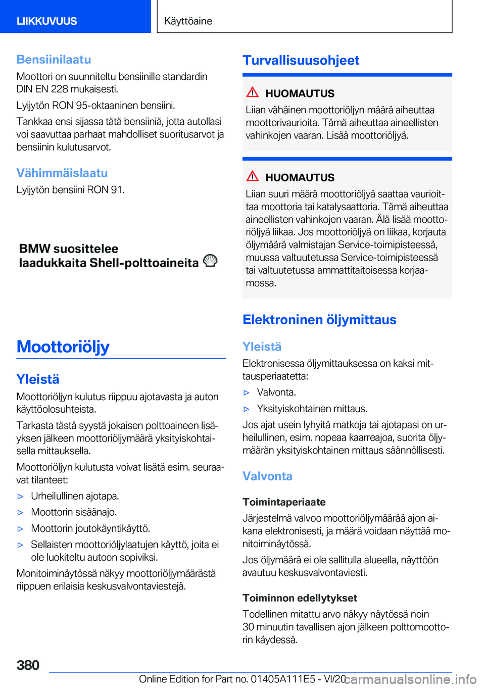 BMW 3 SERIES SEDAN PLUG-IN HYBRID 2021  Omistajan Käsikirja (in Finnish) �B�e�n�s�i�i�n�i�l�a�a�t�u�M�o�o�t�t�o�r�i��o�n��s�u�u�n�n�i�t�e�l�t�u��b�e�n�s�i�i�n�i�l�l�e��s�t�a�n�d�a�r�d�i�n
�D�I�N��E�N��2�2�8��m�u�k�a�i�s�e�s�t�i�.
�L�y�i�j�y�t�
