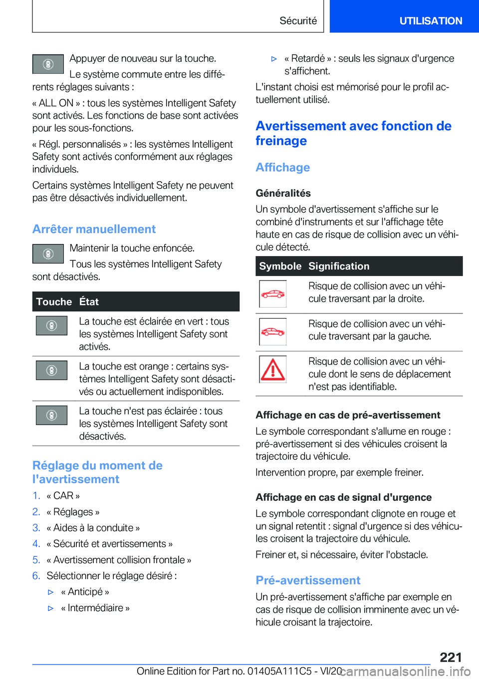 BMW 3 SERIES SEDAN PLUG-IN HYBRID 2021  Notices Demploi (in French) �A�p�p�u�y�e�r��d�e��n�o�u�v�e�a�u��s�u�r��l�a��t�o�u�c�h�e�.�L�e��s�y�s�t�è�m�e��c�o�m�m�u�t�e��e�n�t�r�e��l�e�s��d�i�f�f�éj
�r�e�n�t�s��r�é�g�l�a�g�e�s��s�u�i�v�a�n�t�s��:
�k��A�L�