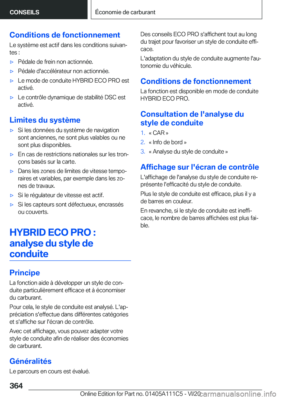 BMW 3 SERIES SEDAN PLUG-IN HYBRID 2021  Notices Demploi (in French) �C�o�n�d�i�t�i�o�n�s��d�e��f�o�n�c�t�i�o�n�n�e�m�e�n�t
�L�e��s�y�s�t�è�m�e��e�s�t��a�c�t�i�f��d�a�n�s��l�e�s��c�o�n�d�i�t�i�o�n�s��s�u�i�v�a�nj
�t�e�s��:'x�P�é�d�a�l�e��d�e��f�r�e�i