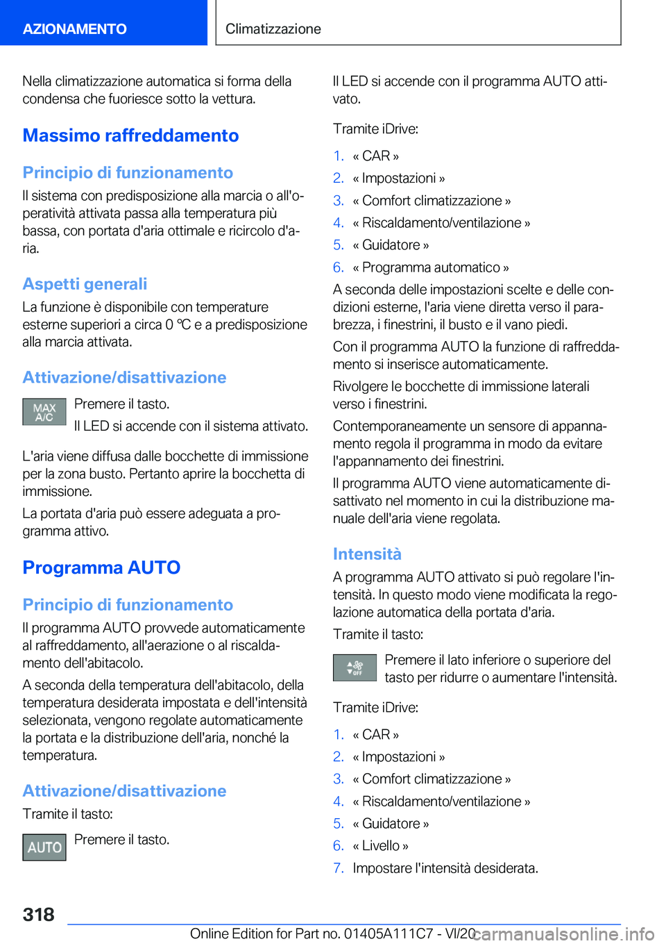 BMW 3 SERIES SEDAN PLUG-IN HYBRID 2021  Libretti Di Uso E manutenzione (in Italian) �N�e�l�l�a��c�l�i�m�a�t�i�z�z�a�z�i�o�n�e��a�u�t�o�m�a�t�i�c�a��s�i��f�o�r�m�a��d�e�l�l�a�c�o�n�d�e�n�s�a��c�h�e��f�u�o�r�i�e�s�c�e��s�o�t�t�o��l�a��v�e�t�t�u�r�a�.
�M�a�s�s�i�m�o��r�a�f�f�