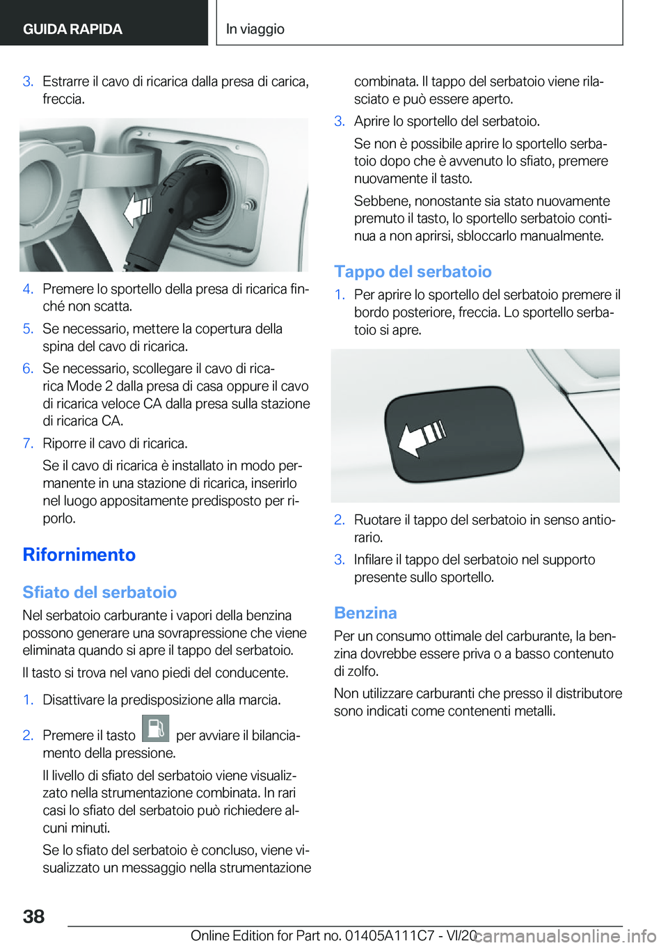 BMW 3 SERIES SEDAN PLUG-IN HYBRID 2021  Libretti Di Uso E manutenzione (in Italian) �3�.�E�s�t�r�a�r�r�e��i�l��c�a�v�o��d�i��r�i�c�a�r�i�c�a��d�a�l�l�a��p�r�e�s�a��d�i��c�a�r�i�c�a�,�f�r�e�c�c�i�a�.�4�.�P�r�e�m�e�r�e��l�o��s�p�o�r�t�e�l�l�o��d�e�l�l�a��p�r�e�s�a��d�i��r