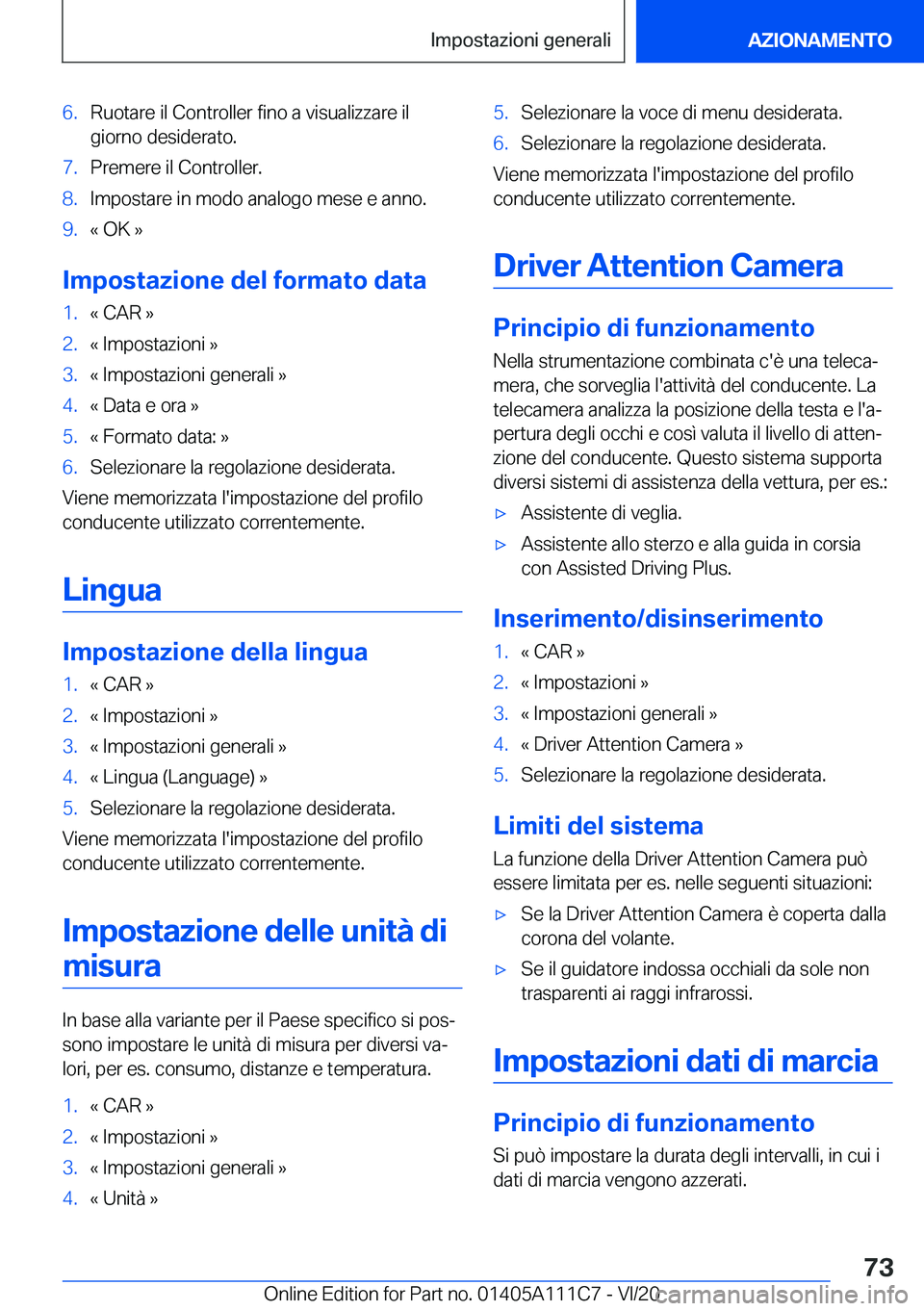 BMW 3 SERIES SEDAN PLUG-IN HYBRID 2021  Libretti Di Uso E manutenzione (in Italian) �6�.�R�u�o�t�a�r�e��i�l��C�o�n�t�r�o�l�l�e�r��f�i�n�o��a��v�i�s�u�a�l�i�z�z�a�r�e��i�l
�g�i�o�r�n�o��d�e�s�i�d�e�r�a�t�o�.�7�.�P�r�e�m�e�r�e��i�l��C�o�n�t�r�o�l�l�e�r�.�8�.�I�m�p�o�s�t�a�r�e�