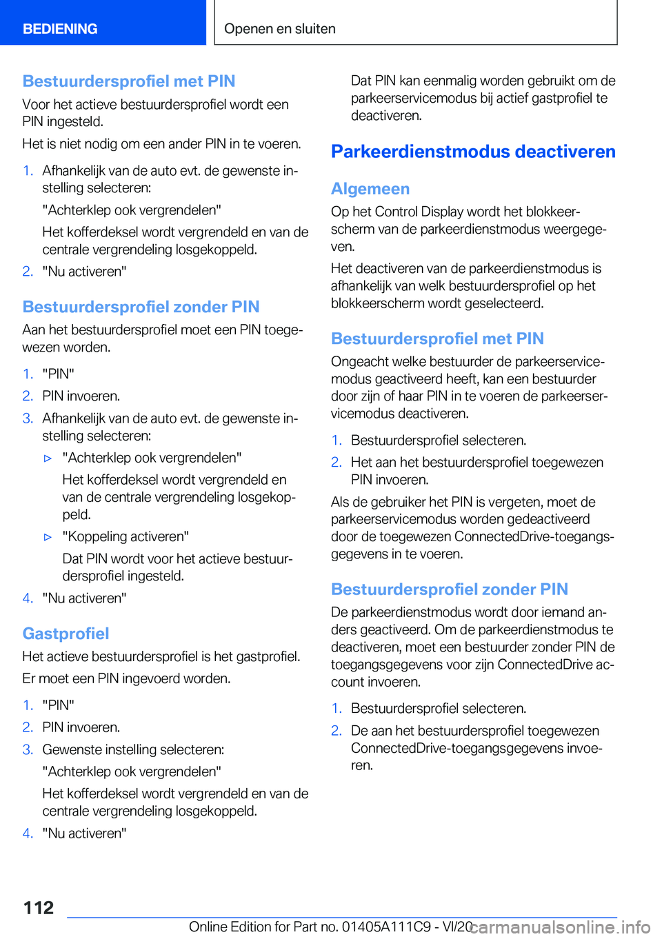 BMW 3 SERIES SEDAN PLUG-IN HYBRID 2021  Instructieboekjes (in Dutch) �B�e�s�t�u�u�r�d�e�r�s�p�r�o�f�i�e�l��m�e�t��P�I�N
�V�o�o�r��h�e�t��a�c�t�i�e�v�e��b�e�s�t�u�u�r�d�e�r�s�p�r�o�f�i�e�l��w�o�r�d�t��e�e�n
�P�I�N��i�n�g�e�s�t�e�l�d�.
�H�e�t��i�s��n�i�e�t��n�