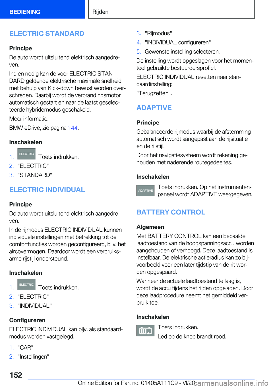 BMW 3 SERIES SEDAN PLUG-IN HYBRID 2021  Instructieboekjes (in Dutch) �E�L�E�C�T�R�I�C��S�T�A�N�D�A�R�D
�P�r�i�n�c�i�p�e
�D�e��a�u�t�o��w�o�r�d�t��u�i�t�s�l�u�i�t�e�n�d��e�l�e�k�t�r�i�s�c�h��a�a�n�g�e�d�r�ej
�v�e�n�.
�I�n�d�i�e�n��n�o�d�i�g��k�a�n��d�e��v�o�o