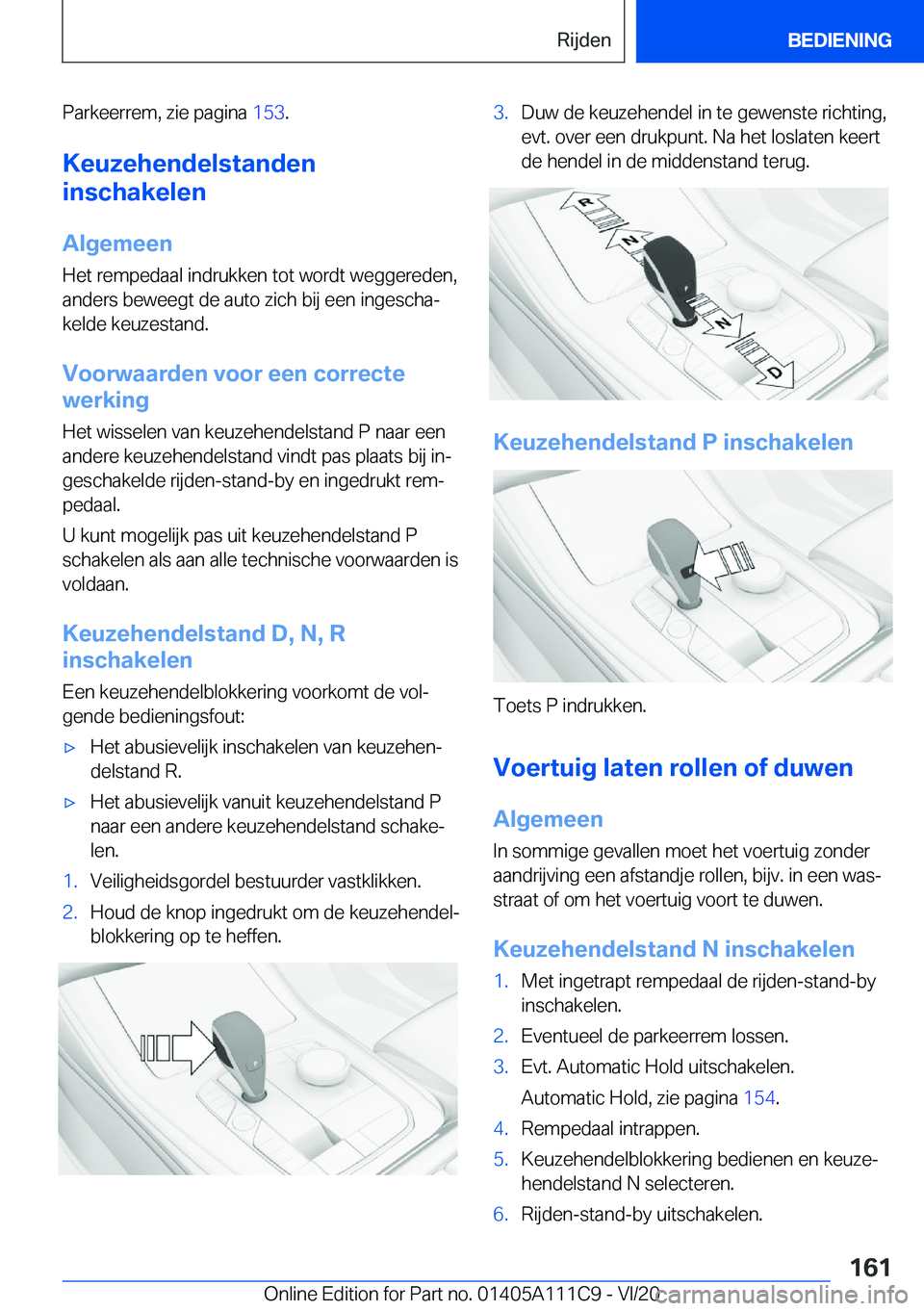 BMW 3 SERIES SEDAN PLUG-IN HYBRID 2021  Instructieboekjes (in Dutch) �P�a�r�k�e�e�r�r�e�m�,��z�i�e��p�a�g�i�n�a��1�5�3�.
�K�e�u�z�e�h�e�n�d�e�l�s�t�a�n�d�e�n
�i�n�s�c�h�a�k�e�l�e�n
�A�l�g�e�m�e�e�n
�H�e�t��r�e�m�p�e�d�a�a�l��i�n�d�r�u�k�k�e�n��t�o�t��w�o�r�d�t�
