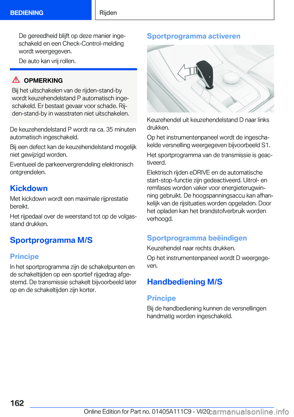 BMW 3 SERIES SEDAN PLUG-IN HYBRID 2021  Instructieboekjes (in Dutch) �D�e��g�e�r�e�e�d�h�e�i�d��b�l�i�j�f�t��o�p��d�e�z�e��m�a�n�i�e�r��i�n�g�ej
�s�c�h�a�k�e�l�d��e�n��e�e�n��C�h�e�c�k�-�C�o�n�t�r�o�l�-�m�e�l�d�i�n�g
�w�o�r�d�t��w�e�e�r�g�e�g�e�v�e�n�.
�D�e�