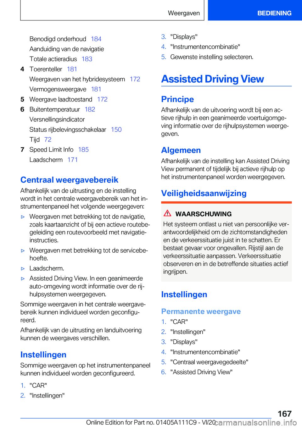 BMW 3 SERIES SEDAN PLUG-IN HYBRID 2021  Instructieboekjes (in Dutch) �B�e�n�o�d�i�g�d��o�n�d�e�r�h�o�u�d\_�1�8�4
�A�a�n�d�u�i�d�i�n�g��v�a�n��d�e��n�a�v�i�g�a�t�i�e
�T�o�t�a�l�e��a�c�t�i�e�r�a�d�i�u�s\_ �1�8�3�4�T�o�e�r�e�n�t�e�l�l�e�r\_�1�8�1
�W�e�e�r�g�a�v