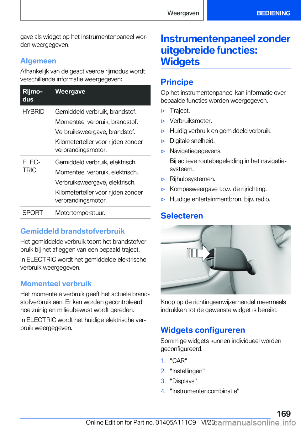 BMW 3 SERIES SEDAN PLUG-IN HYBRID 2021  Instructieboekjes (in Dutch) �g�a�v�e��a�l�s��w�i�d�g�e�t��o�p��h�e�t��i�n�s�t�r�u�m�e�n�t�e�n�p�a�n�e�e�l��w�o�rj
�d�e�n��w�e�e�r�g�e�g�e�v�e�n�.
�A�l�g�e�m�e�e�n
�A�f�h�a�n�k�e�l�i�j�k��v�a�n��d�e��g�e�a�c�t�i�v�e�e�