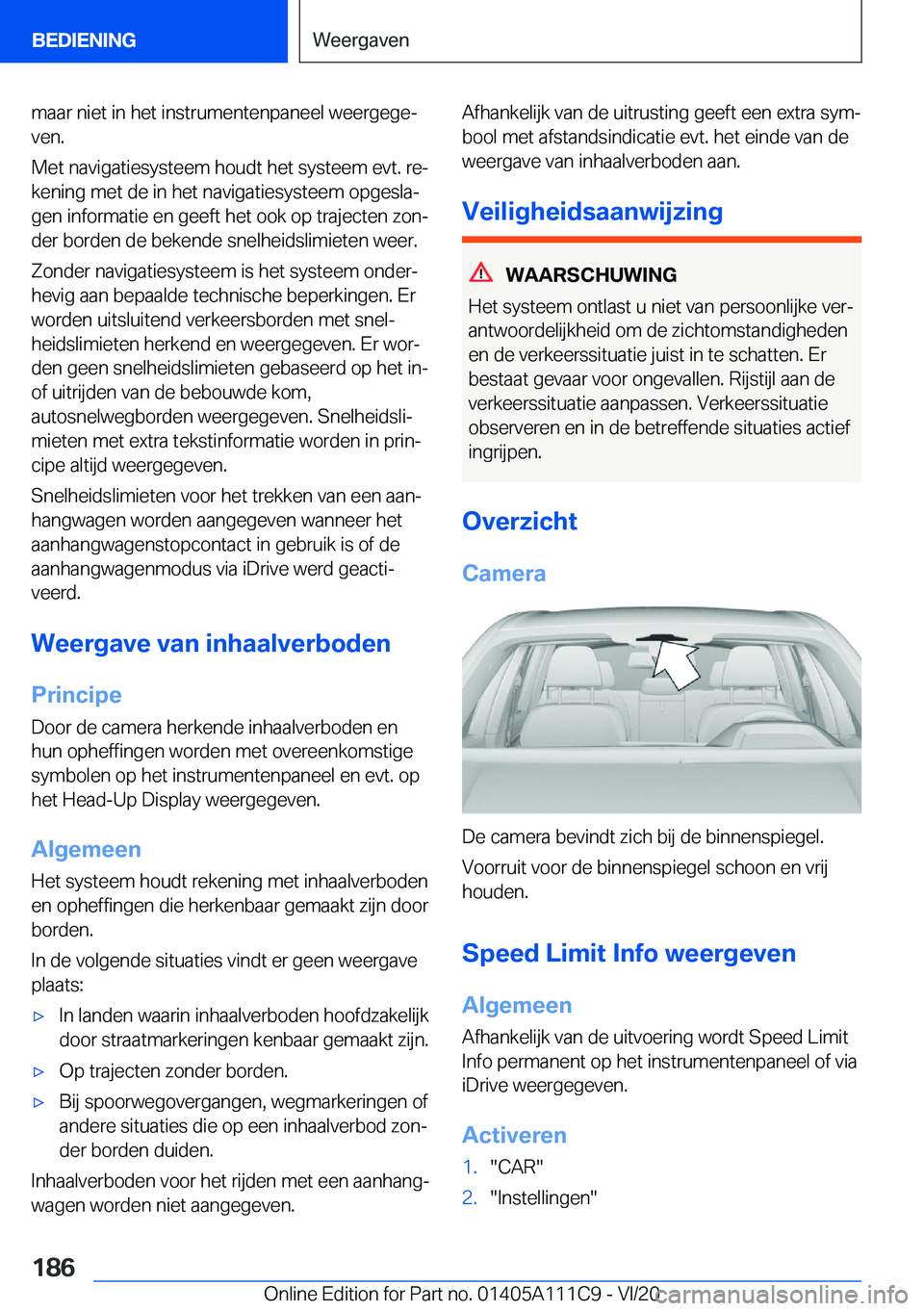 BMW 3 SERIES SEDAN PLUG-IN HYBRID 2021  Instructieboekjes (in Dutch) �m�a�a�r��n�i�e�t��i�n��h�e�t��i�n�s�t�r�u�m�e�n�t�e�n�p�a�n�e�e�l��w�e�e�r�g�e�g�ej
�v�e�n�.
�M�e�t��n�a�v�i�g�a�t�i�e�s�y�s�t�e�e�m��h�o�u�d�t��h�e�t��s�y�s�t�e�e�m��e�v�t�.��r�ej �k�e�