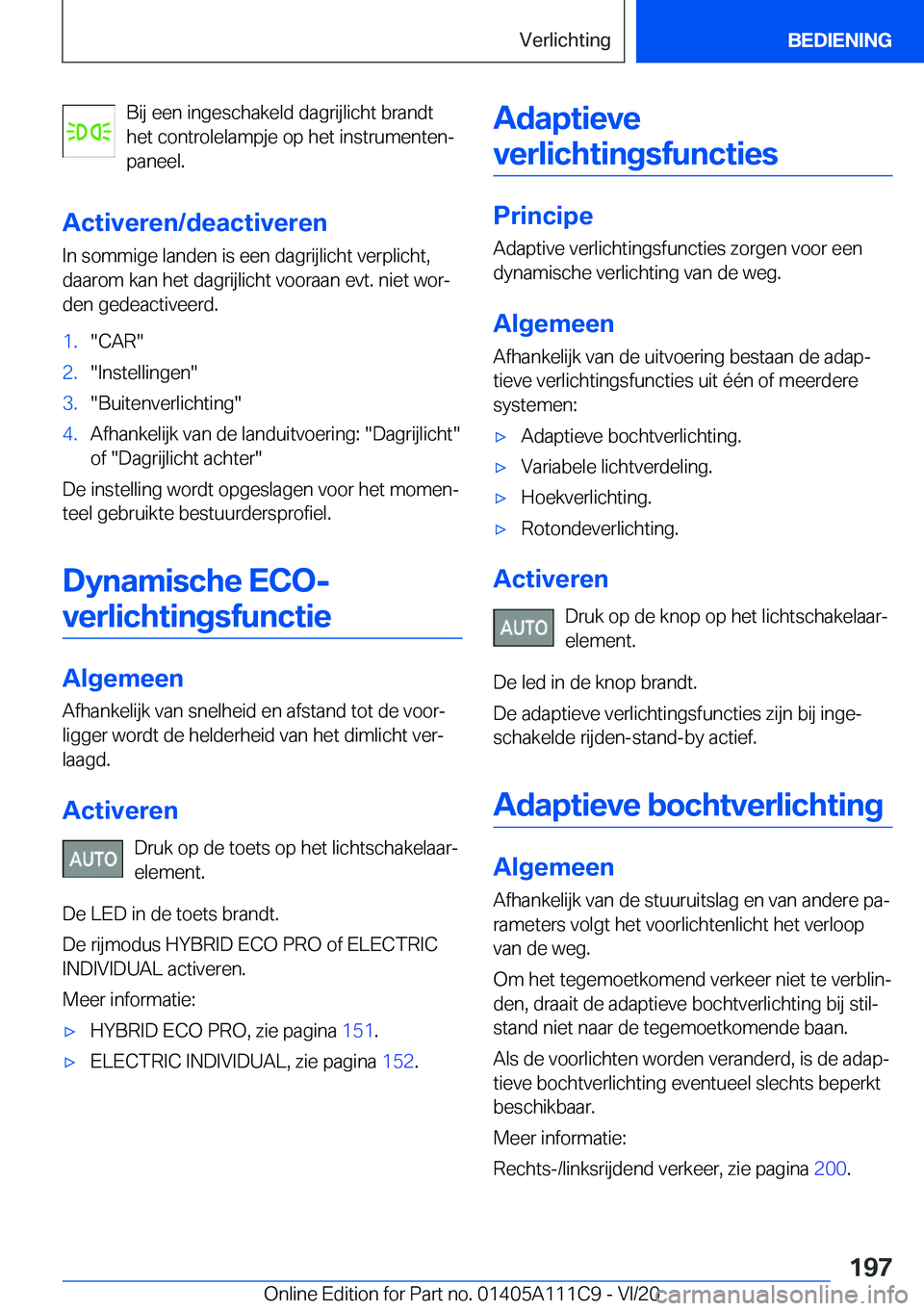 BMW 3 SERIES SEDAN PLUG-IN HYBRID 2021  Instructieboekjes (in Dutch) �B�i�j��e�e�n��i�n�g�e�s�c�h�a�k�e�l�d��d�a�g�r�i�j�l�i�c�h�t��b�r�a�n�d�t
�h�e�t��c�o�n�t�r�o�l�e�l�a�m�p�j�e��o�p��h�e�t��i�n�s�t�r�u�m�e�n�t�e�nj �p�a�n�e�e�l�.
�A�c�t�i�v�e�r�e�n�/�d�e�a�