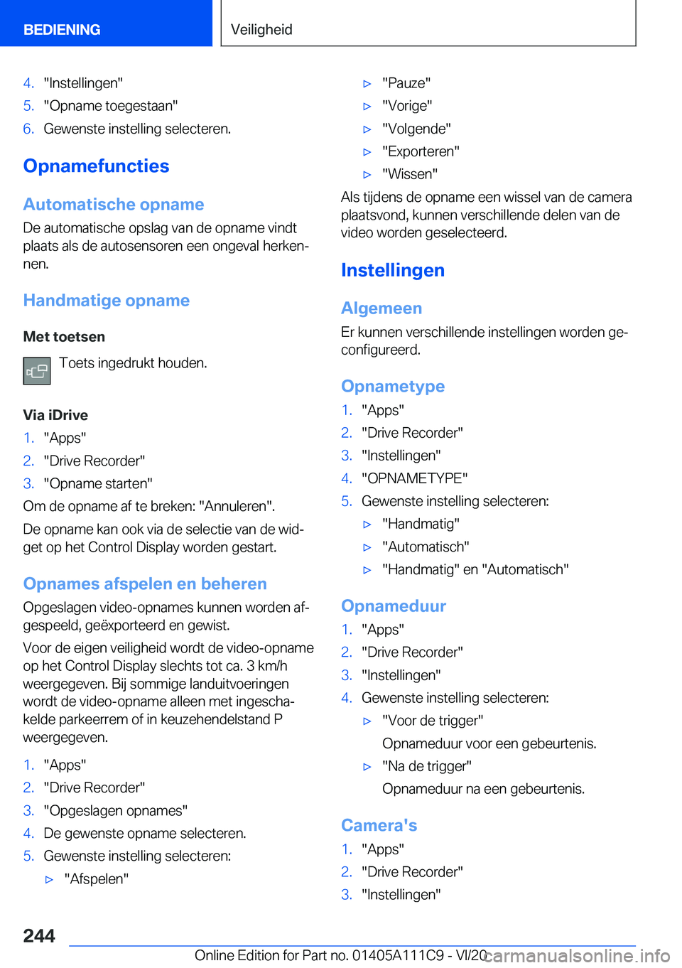 BMW 3 SERIES SEDAN PLUG-IN HYBRID 2021  Instructieboekjes (in Dutch) �4�.��I�n�s�t�e�l�l�i�n�g�e�n��5�.��O�p�n�a�m�e��t�o�e�g�e�s�t�a�a�n��6�.�G�e�w�e�n�s�t�e��i�n�s�t�e�l�l�i�n�g��s�e�l�e�c�t�e�r�e�n�.
�O�p�n�a�m�e�f�u�n�c�t�i�e�s
�A�u�t�o�m�a�t�i�s�c�h�e��o�p