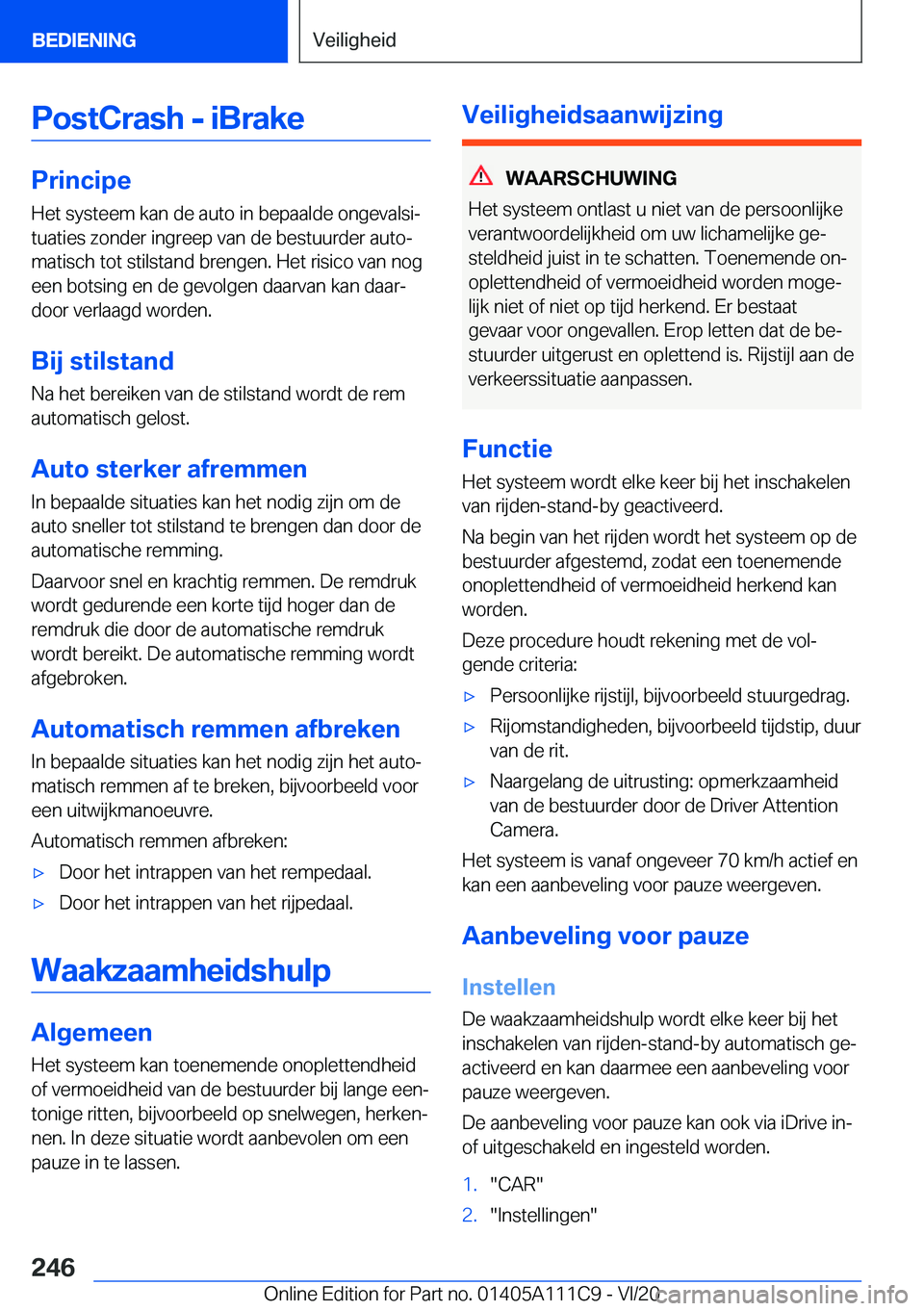 BMW 3 SERIES SEDAN PLUG-IN HYBRID 2021  Instructieboekjes (in Dutch) �P�o�s�t�C�r�a�s�h��-��i�B�r�a�k�e
�P�r�i�n�c�i�p�e
�H�e�t��s�y�s�t�e�e�m��k�a�n��d�e��a�u�t�o��i�n��b�e�p�a�a�l�d�e��o�n�g�e�v�a�l�s�ij
�t�u�a�t�i�e�s��z�o�n�d�e�r��i�n�g�r�e�e�p��v�a�n�