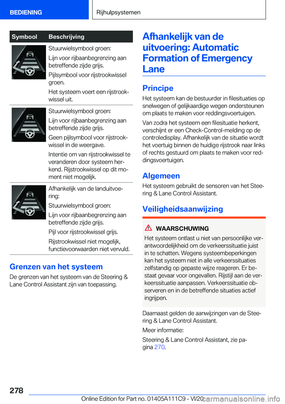 BMW 3 SERIES SEDAN PLUG-IN HYBRID 2021  Instructieboekjes (in Dutch) �S�y�m�b�o�o�l�B�e�s�c�h�r�i�j�v�i�n�g�S�t�u�u�r�w�i�e�l�s�y�m�b�o�o�l��g�r�o�e�n�:
�L�i�j�n��v�o�o�r��r�i�j�b�a�a�n�b�e�g�r�e�n�z�i�n�g��a�a�n
�b�e�t�r�e�f�f�e�n�d�e��z�i�j�d�e��g�r�i�j�s�.
�P�