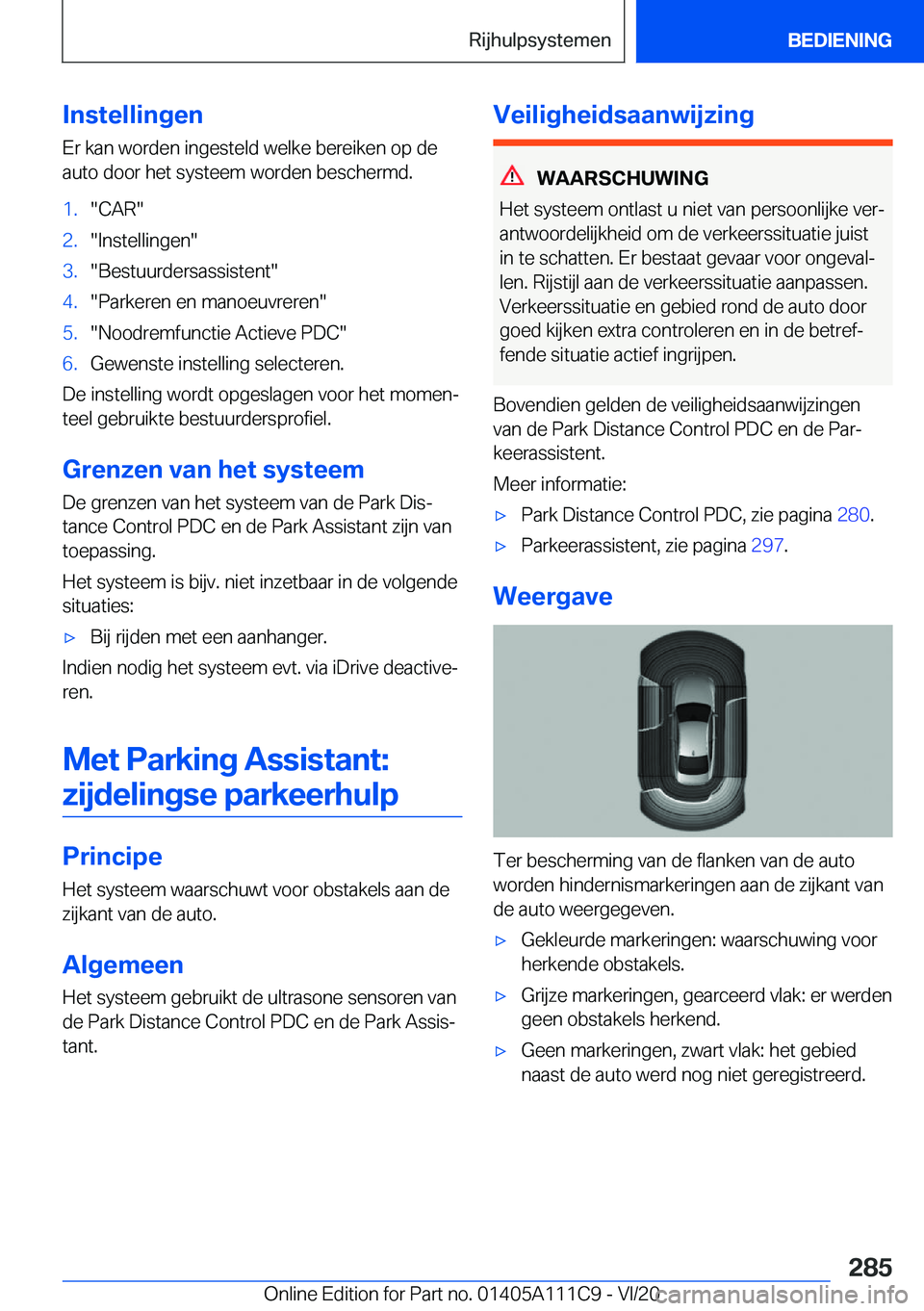 BMW 3 SERIES SEDAN PLUG-IN HYBRID 2021  Instructieboekjes (in Dutch) �I�n�s�t�e�l�l�i�n�g�e�n
�E�r��k�a�n��w�o�r�d�e�n��i�n�g�e�s�t�e�l�d��w�e�l�k�e��b�e�r�e�i�k�e�n��o�p��d�e
�a�u�t�o��d�o�o�r��h�e�t��s�y�s�t�e�e�m��w�o�r�d�e�n��b�e�s�c�h�e�r�m�d�.�1�.��C