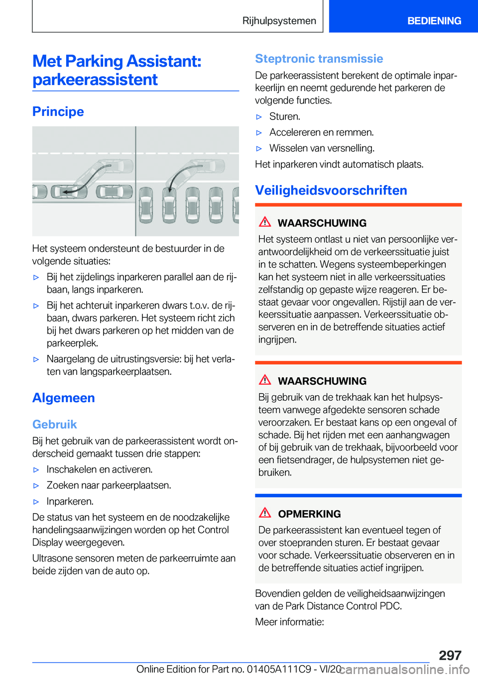 BMW 3 SERIES SEDAN PLUG-IN HYBRID 2021  Instructieboekjes (in Dutch) �M�e�t��P�a�r�k�i�n�g��A�s�s�i�s�t�a�n�t�:�p�a�r�k�e�e�r�a�s�s�i�s�t�e�n�t
�P�r�i�n�c�i�p�e
�H�e�t��s�y�s�t�e�e�m��o�n�d�e�r�s�t�e�u�n�t��d�e��b�e�s�t�u�u�r�d�e�r��i�n��d�e�v�o�l�g�e�n�d�e��s