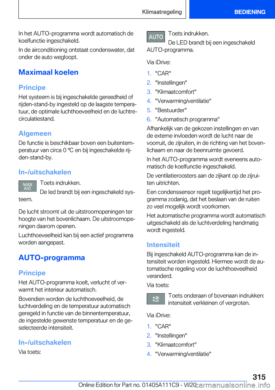 BMW 3 SERIES SEDAN PLUG-IN HYBRID 2021  Instructieboekjes (in Dutch) �I�n��h�e�t��A�U�T�O�-�p�r�o�g�r�a�m�m�a��w�o�r�d�t��a�u�t�o�m�a�t�i�s�c�h��d�e�k�o�e�l�f�u�n�c�t�i�e��i�n�g�e�s�c�h�a�k�e�l�d�.
�I�n��d�e��a�i�r�c�o�n�d�i�t�i�o�n�i�n�g��o�n�t�s�t�a�a�t��c�