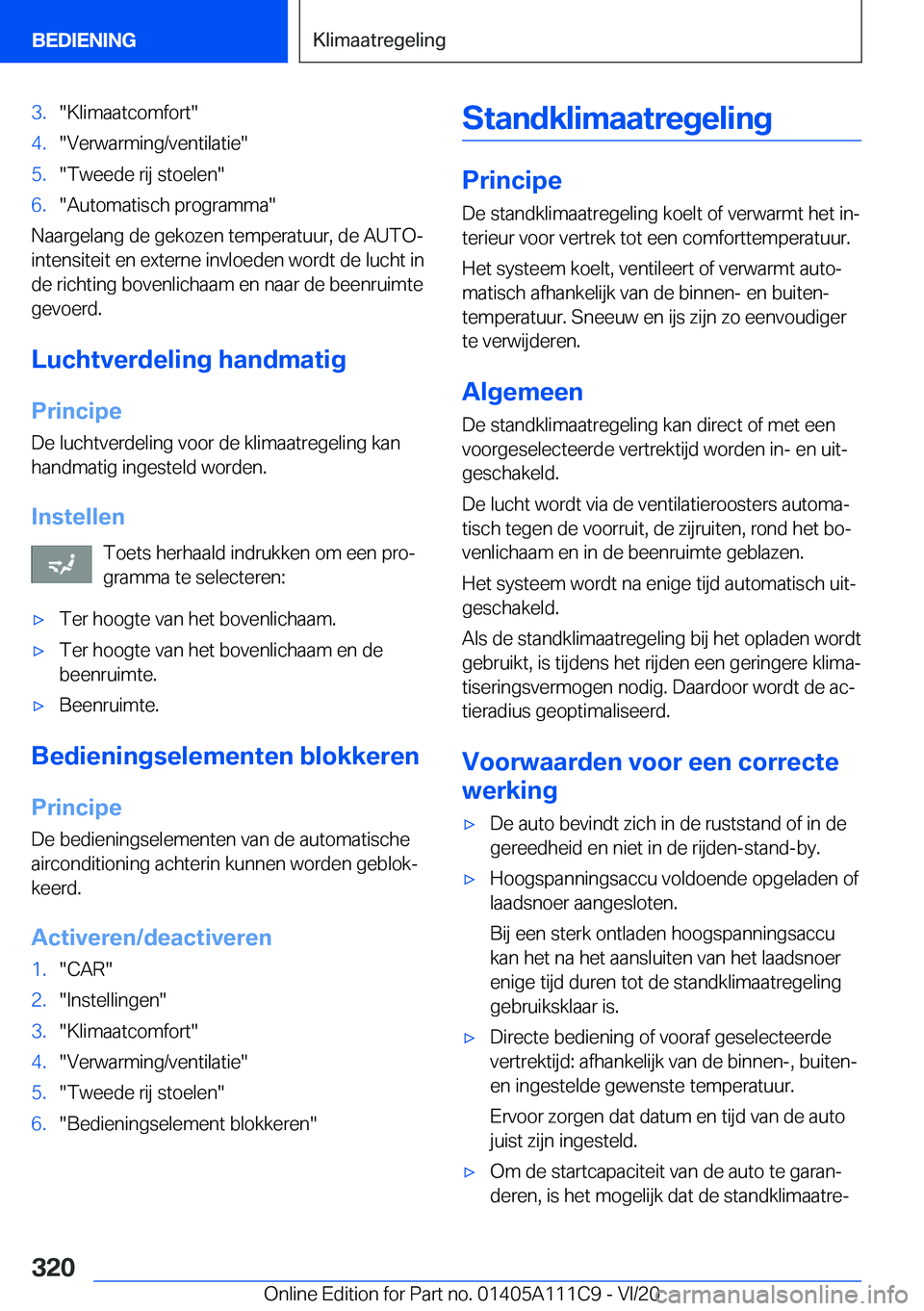 BMW 3 SERIES SEDAN PLUG-IN HYBRID 2021  Instructieboekjes (in Dutch) �3�.��K�l�i�m�a�a�t�c�o�m�f�o�r�t��4�.��V�e�r�w�a�r�m�i�n�g�/�v�e�n�t�i�l�a�t�i�e��5�.��T�w�e�e�d�e��r�i�j��s�t�o�e�l�e�n��6�.��A�u�t�o�m�a�t�i�s�c�h��p�r�o�g�r�a�m�m�a�
�N�a�a�r�g�e�l�a�n�