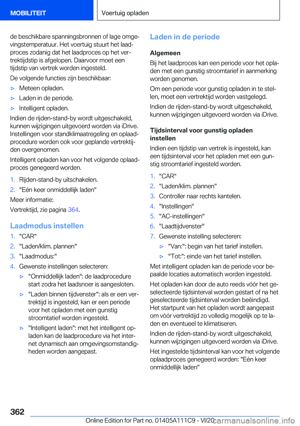 BMW 3 SERIES SEDAN PLUG-IN HYBRID 2021  Instructieboekjes (in Dutch) �d�e��b�e�s�c�h�i�k�b�a�r�e��s�p�a�n�n�i�n�g�s�b�r�o�n�n�e�n��o�f��l�a�g�e��o�m�g�ej
�v�i�n�g�s�t�e�m�p�e�r�a�t�u�u�r�.��H�e�t��v�o�e�r�t�u�i�g��s�t�u�u�r�t��h�e�t��l�a�a�dj
�p�r�o�c�e�s�