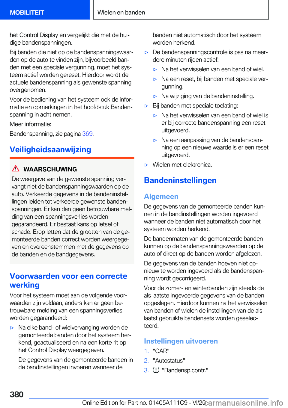 BMW 3 SERIES SEDAN PLUG-IN HYBRID 2021  Instructieboekjes (in Dutch) �h�e�t��C�o�n�t�r�o�l��D�i�s�p�l�a�y��e�n��v�e�r�g�e�l�i�j�k�t��d�i�e��m�e�t��d�e��h�u�ij�d�i�g�e��b�a�n�d�e�n�s�p�a�n�n�i�n�g�e�n�.
�B�i�j��b�a�n�d�e�n��d�i�e��n�i�e�t��o�p��d�e��b�a�