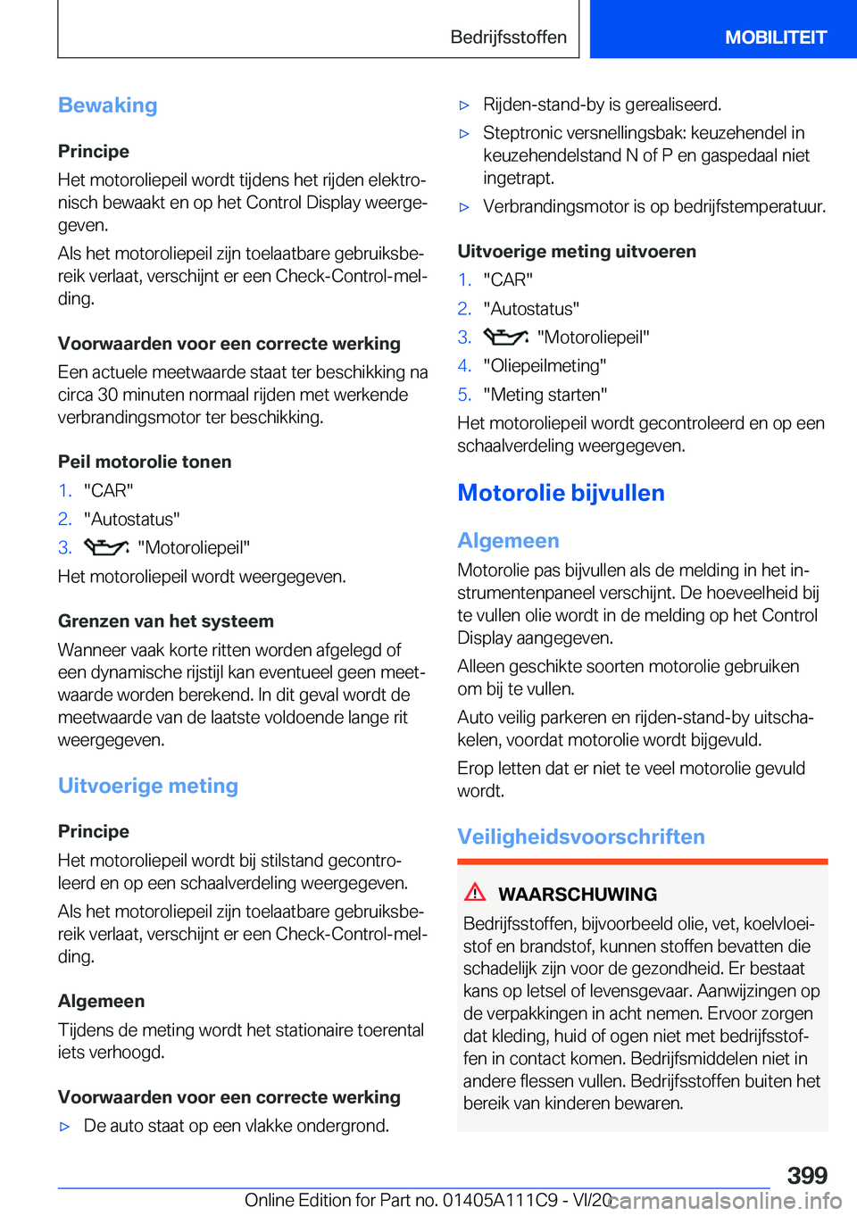 BMW 3 SERIES SEDAN PLUG-IN HYBRID 2021  Instructieboekjes (in Dutch) �B�e�w�a�k�i�n�g�P�r�i�n�c�i�p�e
�H�e�t��m�o�t�o�r�o�l�i�e�p�e�i�l��w�o�r�d�t��t�i�j�d�e�n�s��h�e�t��r�i�j�d�e�n��e�l�e�k�t�r�oj �n�i�s�c�h��b�e�w�a�a�k�t��e�n��o�p��h�e�t��C�o�n�t�r�o�l�