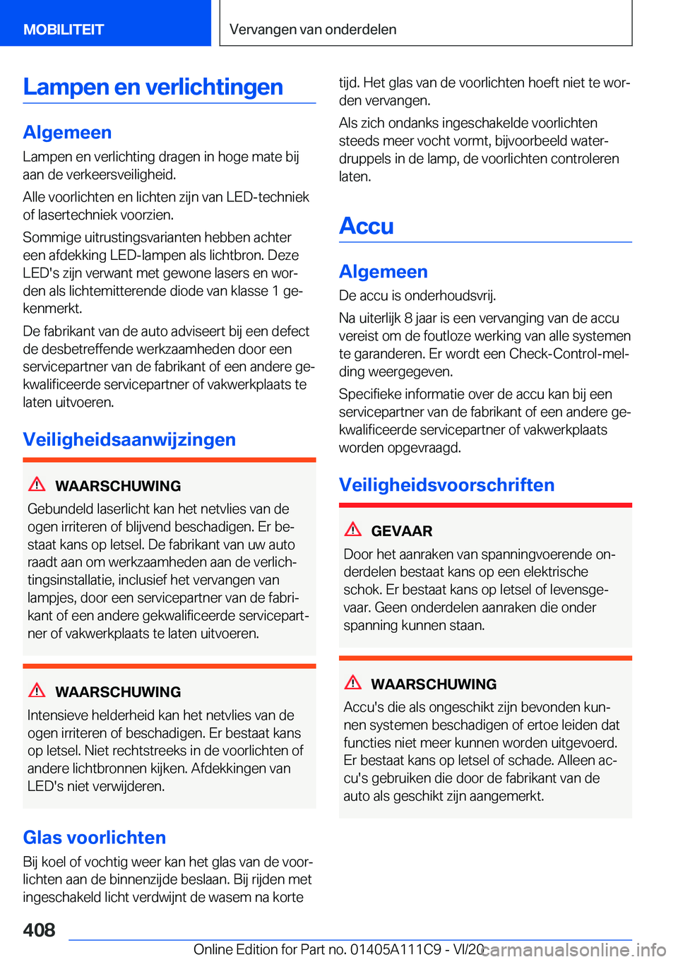 BMW 3 SERIES SEDAN PLUG-IN HYBRID 2021  Instructieboekjes (in Dutch) �L�a�m�p�e�n��e�n��v�e�r�l�i�c�h�t�i�n�g�e�n
�A�l�g�e�m�e�e�n
�L�a�m�p�e�n��e�n��v�e�r�l�i�c�h�t�i�n�g��d�r�a�g�e�n��i�n��h�o�g�e��m�a�t�e��b�i�j �a�a�n��d�e��v�e�r�k�e�e�r�s�v�e�i�l�i�g�h�