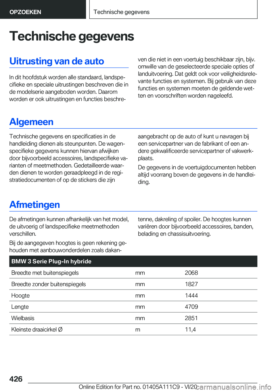 BMW 3 SERIES SEDAN PLUG-IN HYBRID 2021  Instructieboekjes (in Dutch) �T�e�c�h�n�i�s�c�h�e��g�e�g�e�v�e�n�s�U�i�t�r�u�s�t�i�n�g��v�a�n��d�e��a�u�t�o
�I�n��d�i�t��h�o�o�f�d�s�t�u�k��w�o�r�d�e�n��a�l�l�e��s�t�a�n�d�a�a�r�d�,��l�a�n�d�s�p�ej�c�i�f�i�e�k�e��e�n�
