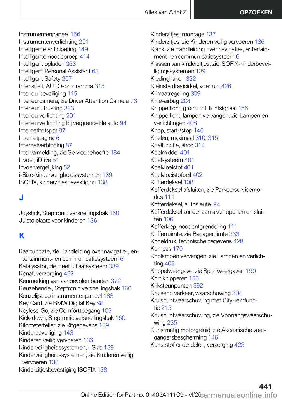 BMW 3 SERIES SEDAN PLUG-IN HYBRID 2021  Instructieboekjes (in Dutch) �I�n�s�t�r�u�m�e�n�t�e�n�p�a�n�e�e�l��1�6�6�
�I�n�s�t�r�u�m�e�n�t�e�n�v�e�r�l�i�c�h�t�i�n�g� �2�0�1�
�I�n�t�e�l�l�i�g�e�n�t�e��a�n�t�i�c�i�p�e�r�i�n�g� �1�4�9�
�I�n�t�e�l�l�i�g�e�n�t�e��n�o�o�