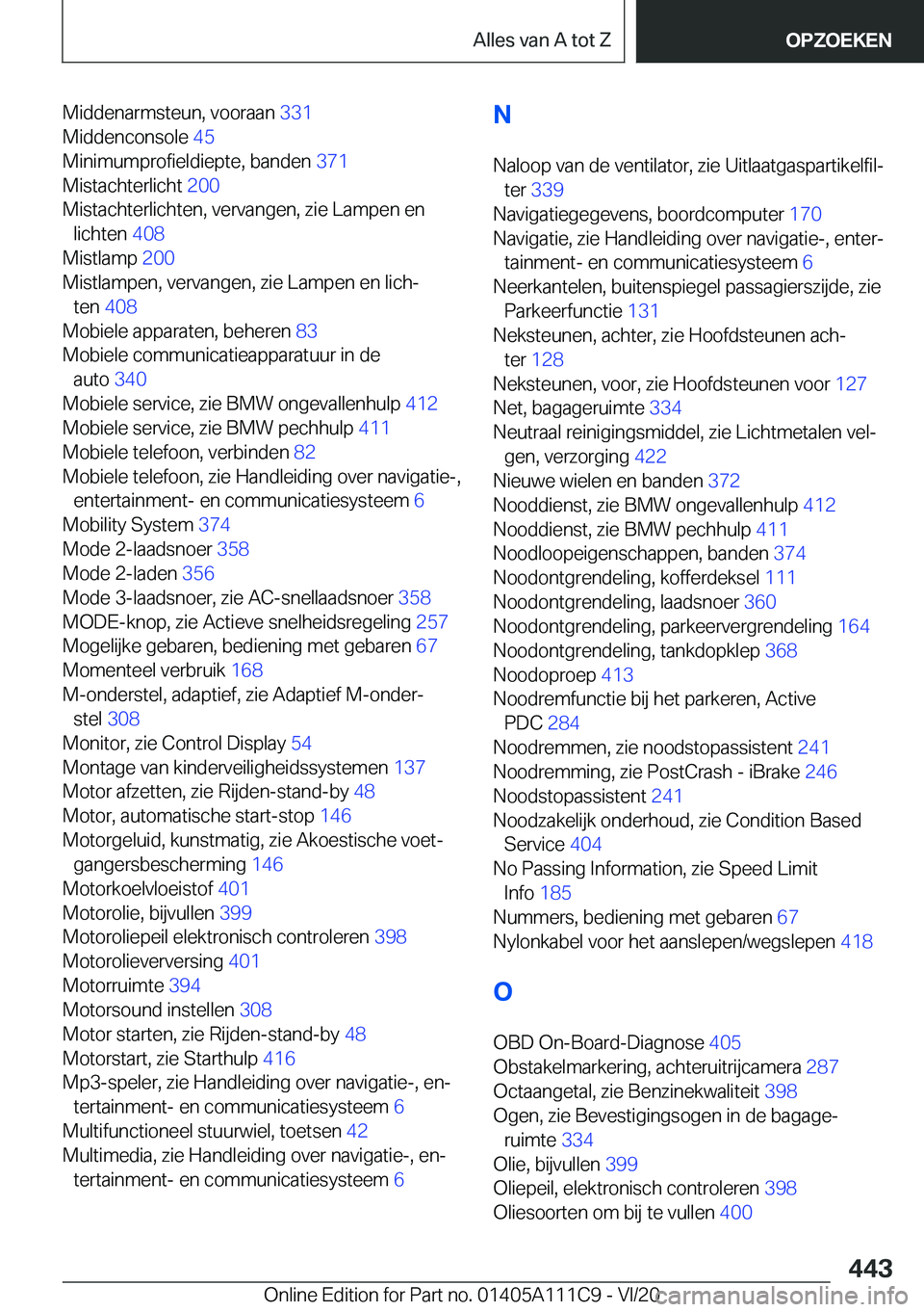 BMW 3 SERIES SEDAN PLUG-IN HYBRID 2021  Instructieboekjes (in Dutch) �M�i�d�d�e�n�a�r�m�s�t�e�u�n�,��v�o�o�r�a�a�n��3�3�1�
�M�i�d�d�e�n�c�o�n�s�o�l�e� �4�5�
�M�i�n�i�m�u�m�p�r�o�f�i�e�l�d�i�e�p�t�e�,��b�a�n�d�e�n� �3�7�1�
�M�i�s�t�a�c�h�t�e�r�l�i�c�h�t� �2�0�0