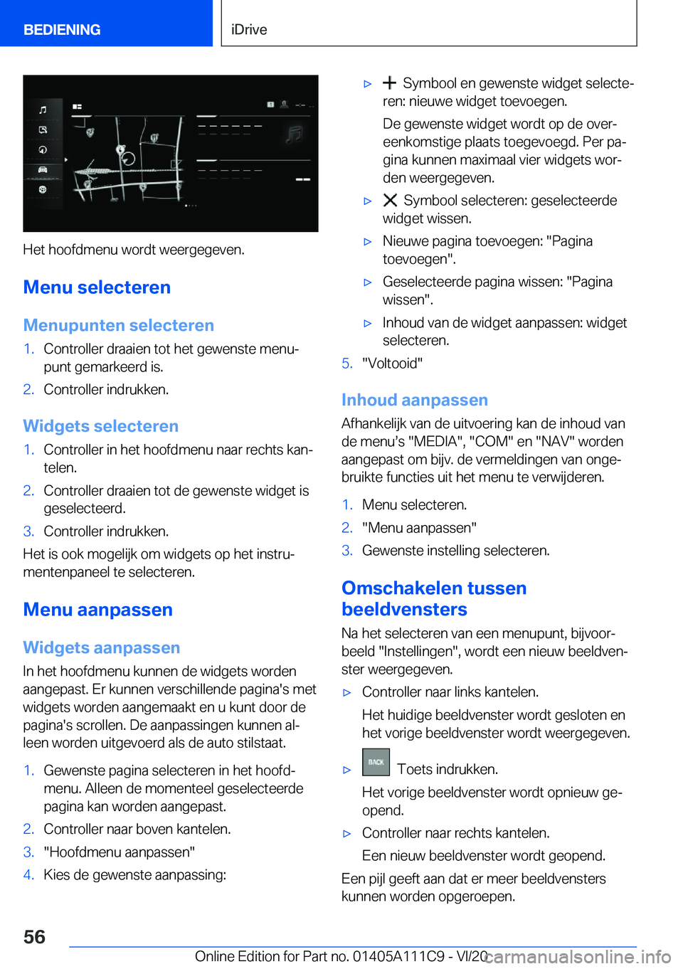BMW 3 SERIES SEDAN PLUG-IN HYBRID 2021  Instructieboekjes (in Dutch) �H�e�t��h�o�o�f�d�m�e�n�u��w�o�r�d�t��w�e�e�r�g�e�g�e�v�e�n�.
�M�e�n�u��s�e�l�e�c�t�e�r�e�n �M�e�n�u�p�u�n�t�e�n��s�e�l�e�c�t�e�r�e�n
�1�.�C�o�n�t�r�o�l�l�e�r��d�r�a�a�i�e�n��t�o�t��h�e�t��g�