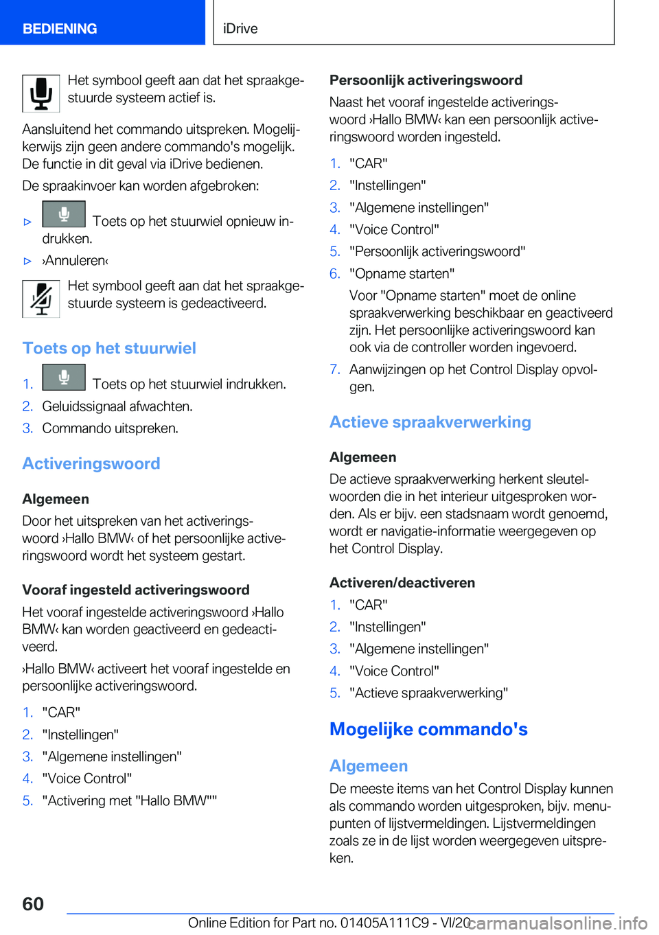 BMW 3 SERIES SEDAN PLUG-IN HYBRID 2021  Instructieboekjes (in Dutch) �H�e�t��s�y�m�b�o�o�l��g�e�e�f�t��a�a�n��d�a�t��h�e�t��s�p�r�a�a�k�g�ej
�s�t�u�u�r�d�e��s�y�s�t�e�e�m��a�c�t�i�e�f��i�s�.
�A�a�n�s�l�u�i�t�e�n�d��h�e�t��c�o�m�m�a�n�d�o��u�i�t�s�p�r�e�k�e