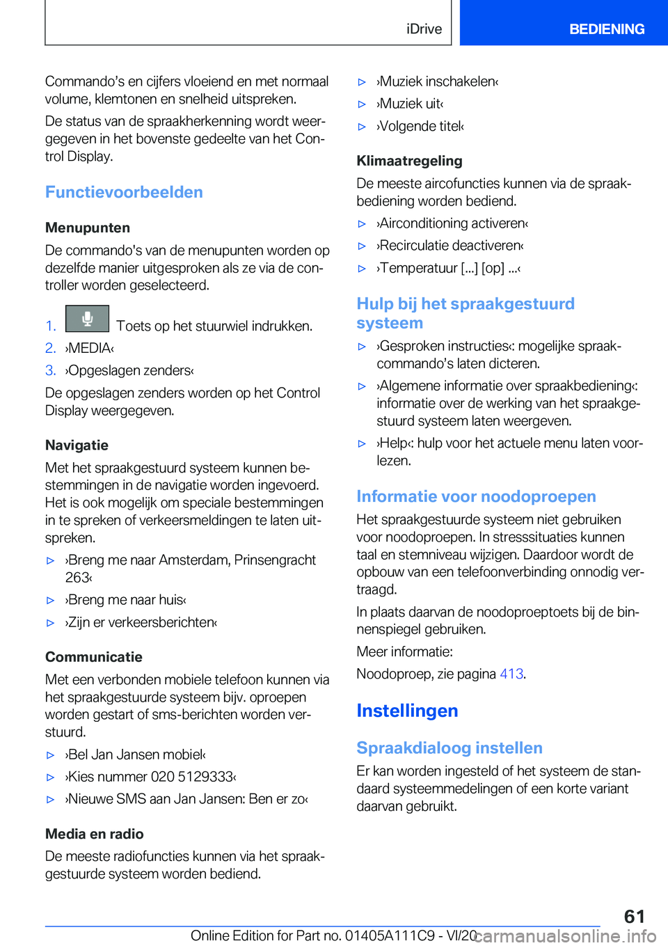 BMW 3 SERIES SEDAN PLUG-IN HYBRID 2021  Instructieboekjes (in Dutch) �C�o�m�m�a�n�d�os�s��e�n��c�i�j�f�e�r�s��v�l�o�e�i�e�n�d��e�n��m�e�t��n�o�r�m�a�a�l
�v�o�l�u�m�e�,��k�l�e�m�t�o�n�e�n��e�n��s�n�e�l�h�e�i�d��u�i�t�s�p�r�e�k�e�n�.
�D�e��s�t�a�t�u�s��v�a�n