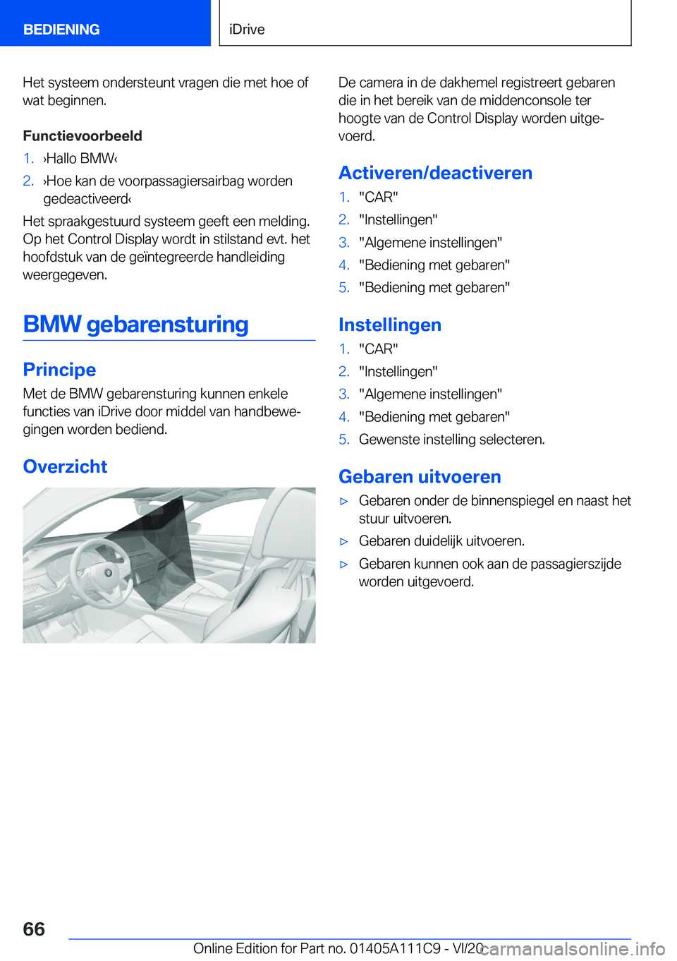 BMW 3 SERIES SEDAN PLUG-IN HYBRID 2021  Instructieboekjes (in Dutch) �H�e�t��s�y�s�t�e�e�m��o�n�d�e�r�s�t�e�u�n�t��v�r�a�g�e�n��d�i�e��m�e�t��h�o�e��o�f
�w�a�t��b�e�g�i�n�n�e�n�.
�F�u�n�c�t�i�e�v�o�o�r�b�e�e�l�d�1�.