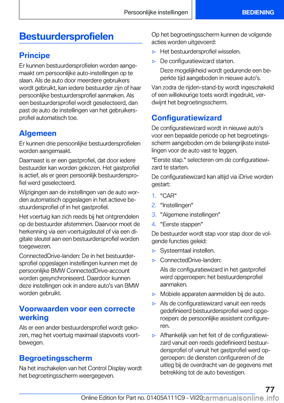 BMW 3 SERIES SEDAN PLUG-IN HYBRID 2021  Instructieboekjes (in Dutch) �B�e�s�t�u�u�r�d�e�r�s�p�r�o�f�i�e�l�e�n
�P�r�i�n�c�i�p�e
�E�r��k�u�n�n�e�n��b�e�s�t�u�u�r�d�e�r�s�p�r�o�f�i�e�l�e�n��w�o�r�d�e�n��a�a�n�g�ej �m�a�a�k�t��o�m��p�e�r�s�o�o�n�l�i�j�k�e��a�u�t�o�