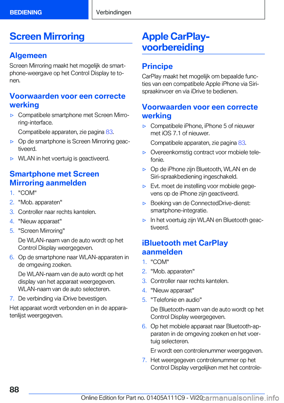 BMW 3 SERIES SEDAN PLUG-IN HYBRID 2021  Instructieboekjes (in Dutch) �S�c�r�e�e�n��M�i�r�r�o�r�i�n�g
�A�l�g�e�m�e�e�n�S�c�r�e�e�n��M�i�r�r�o�r�i�n�g��m�a�a�k�t��h�e�t��m�o�g�e�l�i�j�k��d�e��s�m�a�r�tj
�p�h�o�n�e�-�w�e�e�r�g�a�v�e��o�p��h�e�t��C�o�n�t�r�o�l�