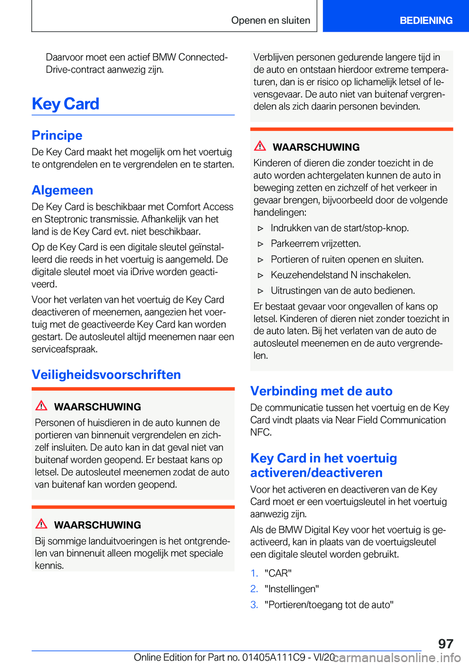 BMW 3 SERIES SEDAN PLUG-IN HYBRID 2021  Instructieboekjes (in Dutch) �D�a�a�r�v�o�o�r��m�o�e�t��e�e�n��a�c�t�i�e�f��B�M�W��C�o�n�n�e�c�t�e�dj�D�r�i�v�e�-�c�o�n�t�r�a�c�t��a�a�n�w�e�z�i�g��z�i�j�n�.
�K�e�y��C�a�r�d
�P�r�i�n�c�i�p�e
�D�e��K�e�y��C�a�r�d��m�a�