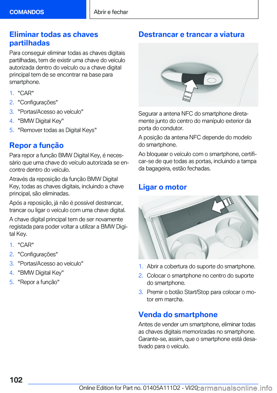 BMW 3 SERIES SEDAN PLUG-IN HYBRID 2021  Manual do condutor (in Portuguese) �E�l�i�m�i�n�a�r��t�o�d�a�s��a�s��c�h�a�v�e�s
�p�a�r�t�i�l�h�a�d�a�s
�P�a�r�a��c�o�n�s�e�g�u�i�r��e�l�i�m�i�n�a�r��t�o�d�a�s��a�s��c�h�a�v�e�s��d�i�g�i�t�a�i�s
�p�a�r�t�i�l�h�a�d�a�s�,��t�e�