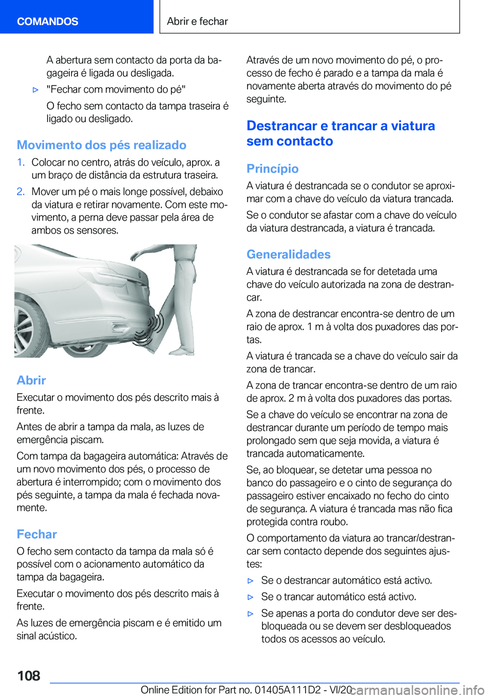 BMW 3 SERIES SEDAN PLUG-IN HYBRID 2021  Manual do condutor (in Portuguese) �A��a�b�e�r�t�u�r�a��s�e�m��c�o�n�t�a�c�t�o��d�a��p�o�r�t�a��d�a��b�aª
�g�a�g�e�i�r�a��é��l�i�g�a�d�a��o�u��d�e�s�l�i�g�a�d�a�.'x��F�e�c�h�a�r��c�o�m��m�o�v�i�m�e�n�t�o��d�o��p�